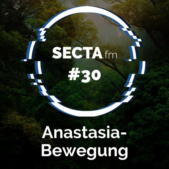 Cover: SECTA.fm #30 Anastasia-Bewegung